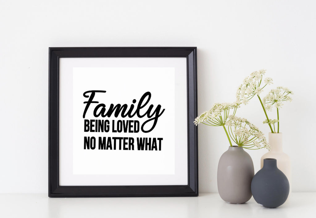 Family Being Loved No Matter What | 5.2" x 3.7" Vinyl Sticker | Peel and Stick Inspirational Motivational Quotes Stickers Gift | Decal for Family General Lovers