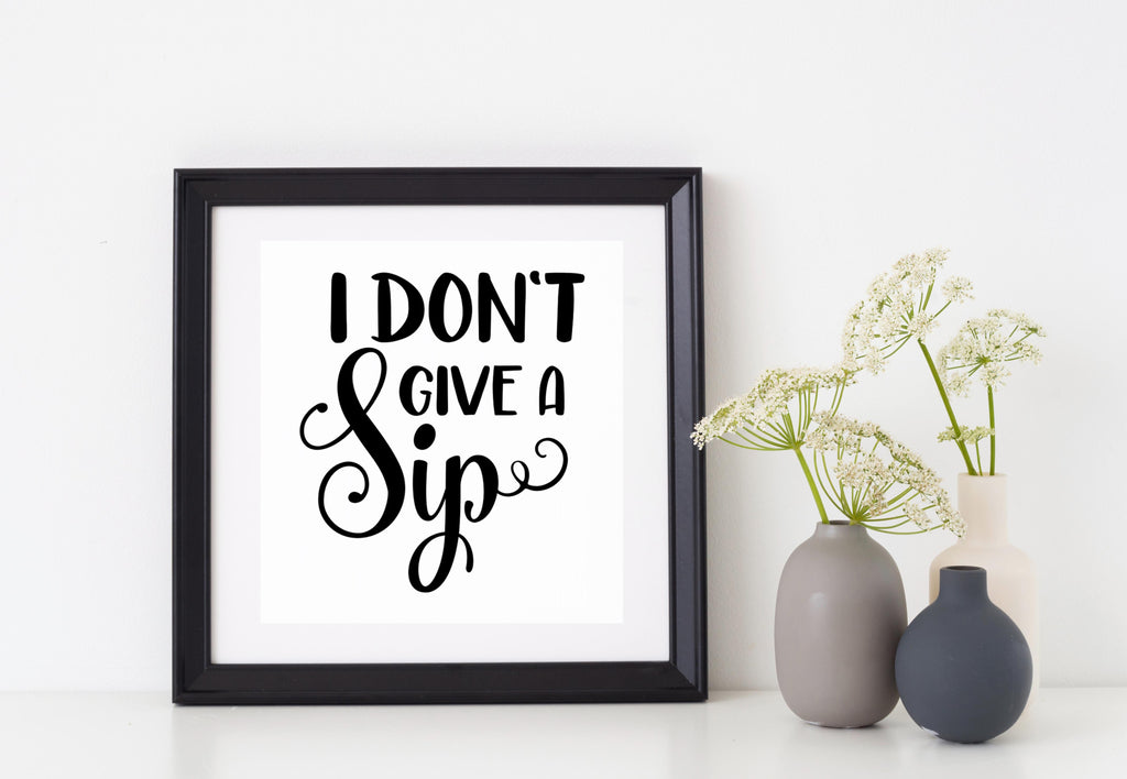 I Don't Give a Sip | 4.5" x 5.2" Vinyl Sticker | Peel and Stick Inspirational Motivational Quotes Stickers Gift | Decal for Wine, Beer, Coffee, Tea Humor Lovers