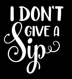 I Don't Give a Sip | 4.5
