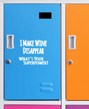 Load image into Gallery viewer, &quot;I Make Wine Disappear What&#39;s Your Superpower? Removable Vinyl Stickers [5.2&quot; x 4.4&quot;] Vinyl Decal for Book, Laptop, Car, Wall Décor USA Made Gift for Wine, Beer, Coffee, Tea Lovers