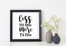 Load image into Gallery viewer, Less to-Dos More Ta-Das | 6&quot; x 3.9&quot; Vinyl Sticker | Peel and Stick Inspirational Motivational Quotes Stickers Gift | Decal for Inspiration/Motivation Lovers