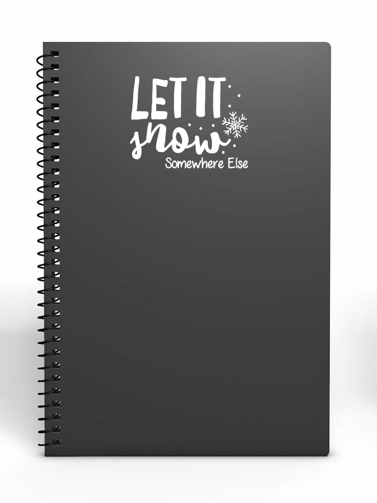 Let it Snow Somewhere Else | 5.2" x 4" Vinyl Sticker | Peel and Stick Inspirational Motivational Quotes Stickers Gift | Decal for Outdoors/Nature Lovers