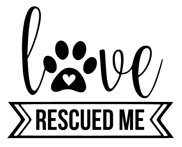 Love Rescued Me | 5.2" x 4" Vinyl Sticker | Peel and Stick Inspirational Motivational Quotes Stickers Gift | Decal for Animals Rescue Lovers