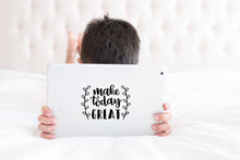 Load image into Gallery viewer, Make Today Great | 5.2&quot; x 3.7&quot; Vinyl Sticker | Peel and Stick Inspirational Motivational Quotes Stickers Gift | Decal for Inspiration/Motivation Lovers