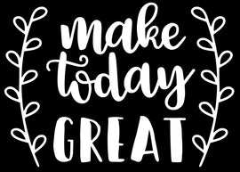 Make Today Great | 5.2