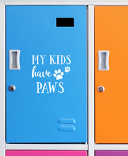 Load image into Gallery viewer, My Kids Have Paws | 5.2&quot; x 5&quot; Vinyl Sticker | Peel and Stick Inspirational Motivational Quotes Stickers Gift | Decal for Animals General Lovers