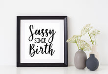 Load image into Gallery viewer, Sassy Since Birth | 5.2&quot; x 4.4&quot; Vinyl Sticker | Peel and Stick Inspirational Motivational Quotes Stickers Gift | Decal for Humor Lovers