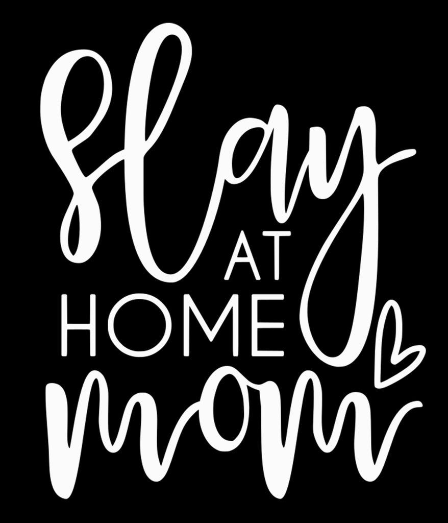 Slay at Home Mom | 4.2" x 5.2" Vinyl Sticker | Peel and Stick Inspirational Motivational Quotes Stickers Gift | Decal for Family Lovers