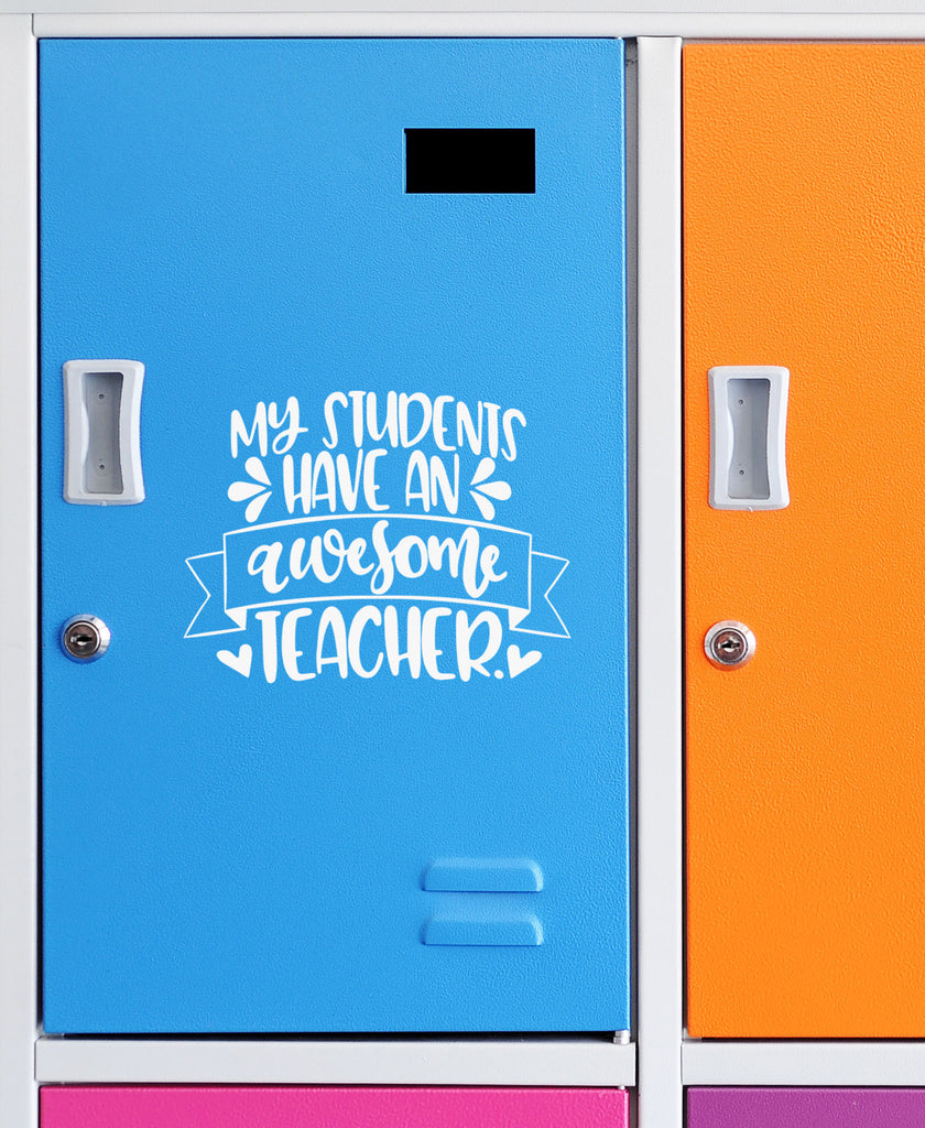 My Students Have an Awesome Teacher | 5.2" x 4" Vinyl Sticker | Peel and Stick Inspirational Motivational Quotes Stickers Gift | Decal for Occupations Teaching Lovers