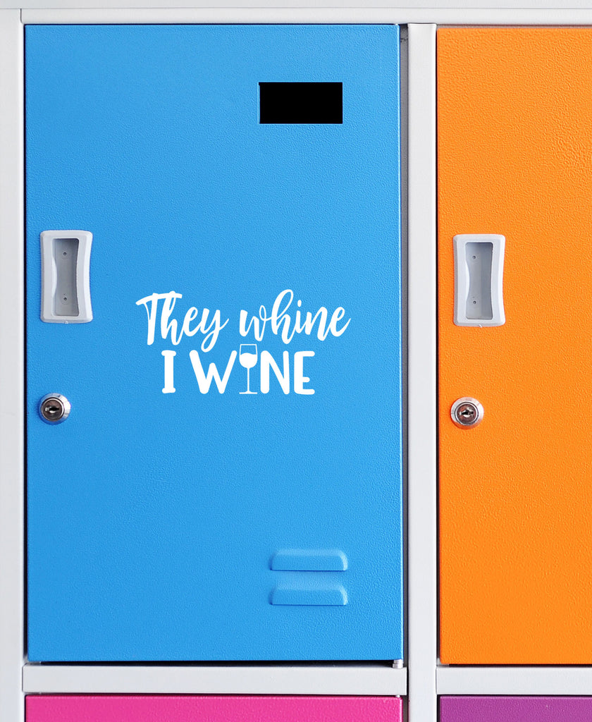 They Whine I Wine | 5.2" x 2.5" Vinyl Sticker | Peel and Stick Inspirational Motivational Quotes Stickers Gift | Decal for Family Parents Lovers