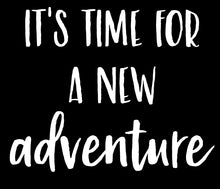 Load image into Gallery viewer, It&#39;s Time for A New Adventure | 5.2&quot; x 4.2&quot; Vinyl Sticker | Peel and Stick Inspirational Motivational Quotes Stickers Gift | Decal for Adventure/Travel Lovers