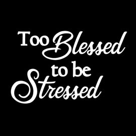 Too Blessed to Be Stressed | 5.2