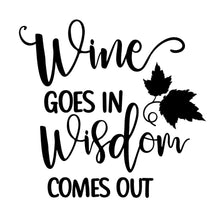 Load image into Gallery viewer, Wine Goes in Wisdome Comes Out | 4.5&quot; x 4.3&quot; Vinyl Sticker | Peel and Stick Inspirational Motivational Quotes Stickers Gift | Decal for Wine, Beer, Coffee, Tea Lovers
