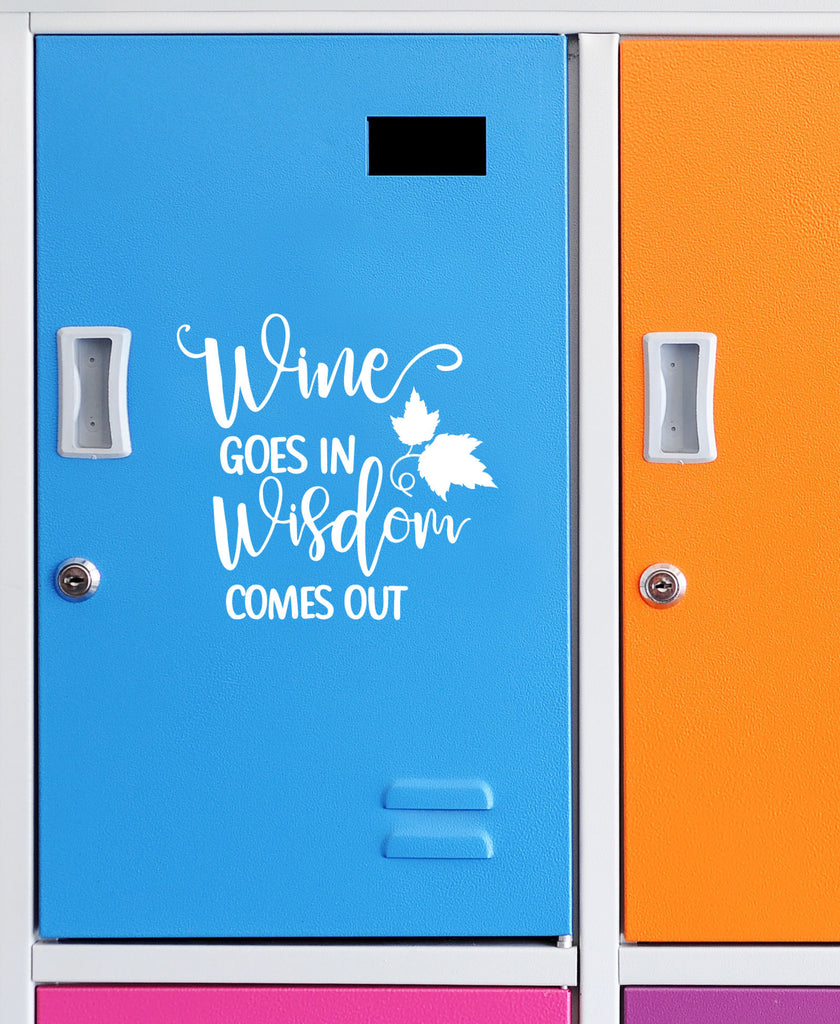 Wine Goes in Wisdome Comes Out | 4.5" x 4.3" Vinyl Sticker | Peel and Stick Inspirational Motivational Quotes Stickers Gift | Decal for Wine, Beer, Coffee, Tea Lovers