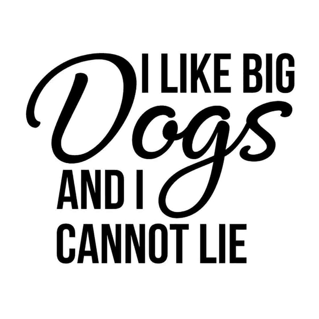 I Like Big Dogs and I Cannot Lie | 5.2" x 4" Vinyl Sticker | Peel and Stick Inspirational Motivational Quotes Stickers Gift | Decal for Animals Dogs Lovers