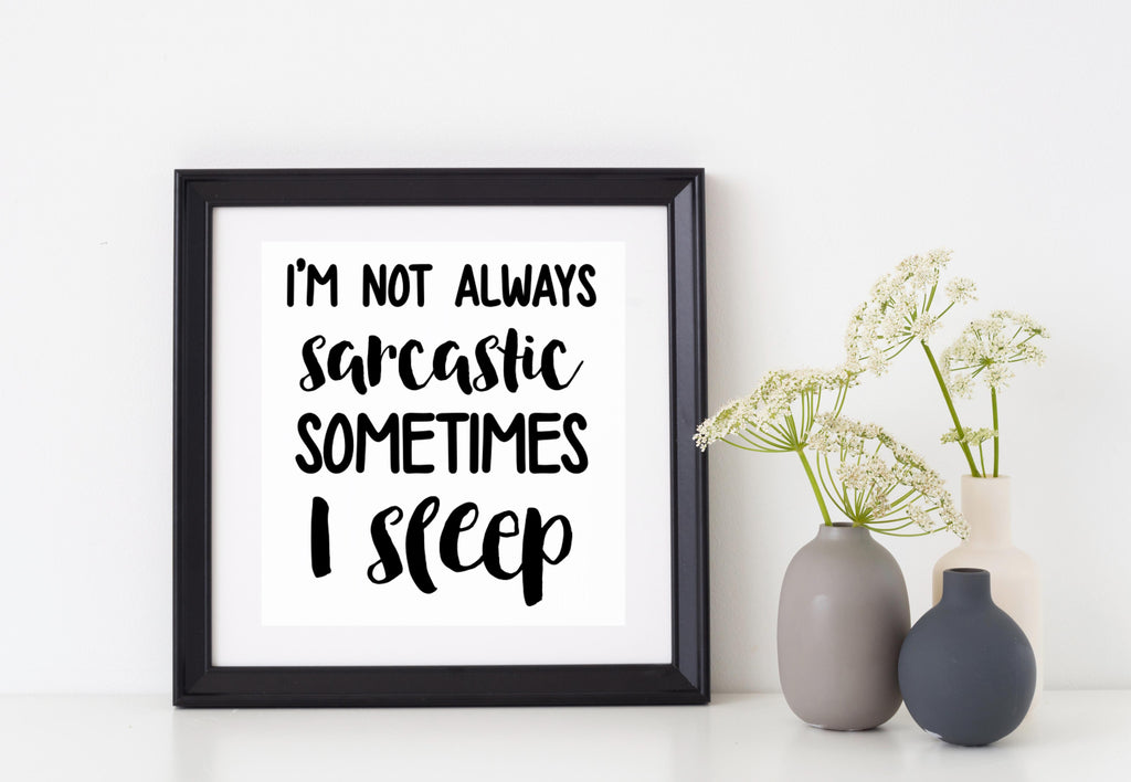 I'm Not Always Sarcastic Sometimes I Sleep | 4.6" x 5.2" Vinyl Sticker | Peel and Stick Inspirational Motivational Quotes Stickers Gift | Decal for Humor Lovers