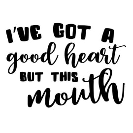 I've Got a Good Heart But This Mouth | 5.2