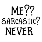 Me?? Sarcastic? Never | 5.2