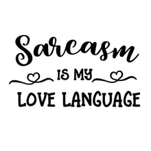 Load image into Gallery viewer, Sarcasm is My Love Language | 6&quot; x 3.3&quot; Vinyl Sticker | Peel and Stick Inspirational Motivational Quotes Stickers Gift | Decal for Humor Lovers