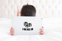 Load image into Gallery viewer, I Go All in | 5.2&quot; x 4.4&quot; Vinyl Sticker | Peel and Stick Inspirational Motivational Quotes Stickers Gift | Decal for Hobbies Casino Lovers