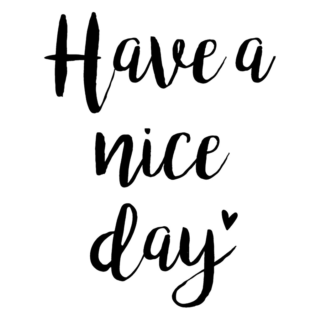 Have A Nice Day | 4.1" x 5.2" Vinyl Sticker | Peel and Stick Inspirational Motivational Quotes Stickers Gift | Decal for Inspiration/Motivation Lovers